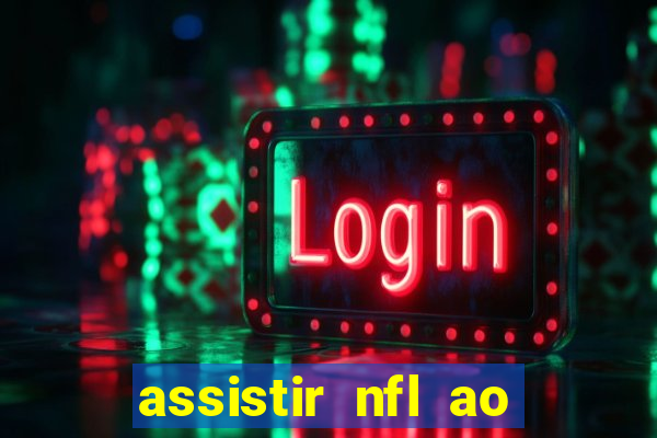 assistir nfl ao vivo gratis